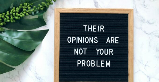 Their opinions are not your problem